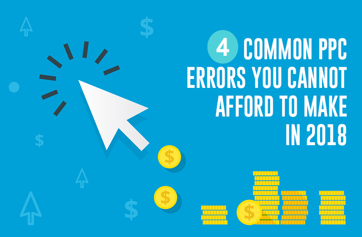 4-common-ppc-errors-you-cannot-afford-to-make-in-2018